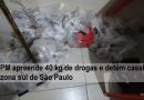 PM apreende 40 kg de drogas e detém casal na zs de São Paulo