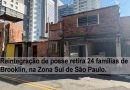 Reintegração de posse retira 24 famílias de área no Brooklin, na ZS SP.