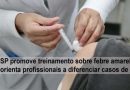 Saúde SP promove treinamento sobre febre amarela