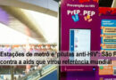 Estações de metrô e ‘pílulas anti-HIV’: a estratégia de São Paulo contra a aids